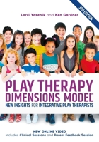 Play Therapy Dimensions Model: New Insights for the Play Therapy Practitioner (3rd Edition) 1839976535 Book Cover