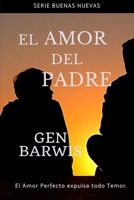 El Amor del Padre.: El Amor Perfecto expulsa todo Temor. (UNA VIDA CON PROPÓSITO) (Spanish Edition) 1726195287 Book Cover