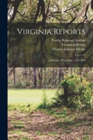 Virginia Reports: Jefferson--33 Grattan, 1730-1880 1017436258 Book Cover