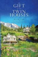 The Gift of the Twin Houses: Book One of The Perils of a Reluctant Psychic 1642374938 Book Cover