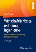 Wirtschaftlichkeitsrechnung Für Ingenieure: Grundlagen Für Die Entwicklung Technischer Produkte 3658224061 Book Cover