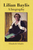 Lilian Baylis: A Biography 1902806646 Book Cover