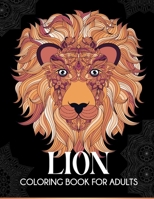 Lion Coloring Books For Adults: An Adult and Teen Coloring Book with 45+ Stunning Stress Relieving Lion Designs, Perfect for Art Color Therapy B08XS3YKNG Book Cover