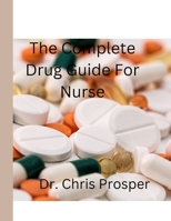 The complete Drug Guide For Nurse B0BXN489M4 Book Cover