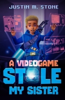 A Videogame Stole My Sister B09M4NT514 Book Cover