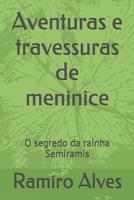 Aventuras e travessuras de meninice: O segredo da rainha Semíramis 1520500165 Book Cover