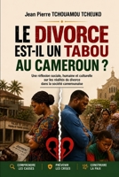 LE DIVORCE EST-IL UN TABOU AU CAMEROUN ?: Une réflexion sociale, humaine et culturelle sur les réalités du divor (French Edition) B0H21WXN6Y Book Cover