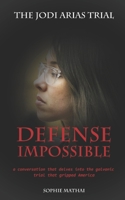 DEFENSE IMPOSSIBLE: THE JODI ARIAS TRIAL B09L3H92DN Book Cover