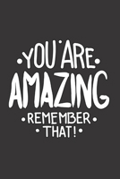 You Are Amazing Remember That! 1653400412 Book Cover