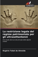 La restrizione legale del regime patrimoniale per gli ultrasettantenni (Italian Edition) 620818715X Book Cover