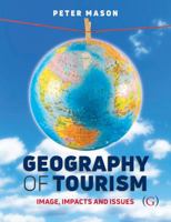 Geography of Tourism : Image, Impacts and Issues 1911396420 Book Cover