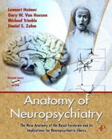 Anatomy of Neuropsychiatry: The New Anatomy of the Basal Forebrain and its Implications for Neuropsychiatric Illness 0123742390 Book Cover