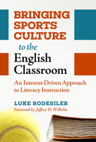 Bringing Sports Culture to the English Classroom: An Interest-Driven Approach to Literacy Instruction 0807767522 Book Cover