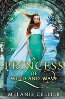 A Princess of Wind and Wave: A Retelling of The Little Mermaid 1925898164 Book Cover