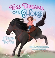 Tess Dreams of a Horse: A Dream Big Tale 1779444435 Book Cover