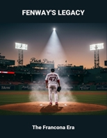 Fenway'S Legacy: The Francona Era B0FR1DG339 Book Cover