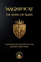 The Song of Mary: Magnificat - An Exegesis of The Song Of The Blessed Virgin Mary (The Church Militant Library) 1068029684 Book Cover