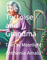 The Tortoise and Grandma: Tales by Moonlight B0CR9PMHSF Book Cover