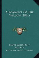 A Romance Of The Willow 116454666X Book Cover