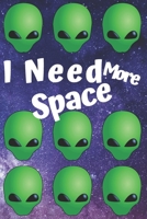 I Need More Space: Alien Print pattern cover | Fun Notebooks and Journals to Record your hobbies thoughts | great gift for Mom Dad brother Sister or friends 1695298446 Book Cover