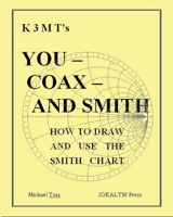 You-Coax-And Smith : How to Draw and Use the Smith Chart 0960085939 Book Cover