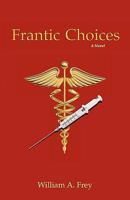 Frantic Choices ~ a Novel 1935125753 Book Cover