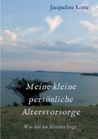 Meine kleine persönliche Altersvorsorge: Was mir am Herzen liegt 3347050584 Book Cover