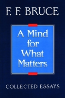 A Mind for What Matters: Collected Essays 0802804462 Book Cover