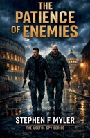The Patience of Enemies (The Useful Spy) B0H21L3H1B Book Cover