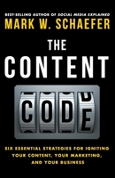 The Content Code: Six essential strategies to ignite your content, your marketing, and your business 0692372334 Book Cover