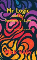 Mr Logic and The Summer of Love: A tale of Sex and Drugs and Double-Entry Bookkeeping 1533479836 Book Cover
