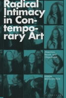 Radical Intimacy in Contemporary Art: Abjection, Revolt and Objecthood 1350298182 Book Cover