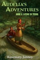 Audelia's Adventures: Book 2: Living in Texas 1640078673 Book Cover
