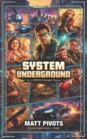 System Underground: A LitRPG Crime Saga B0H1J3CPZT Book Cover