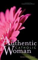 The Authentic Catholic Woman 0867167688 Book Cover