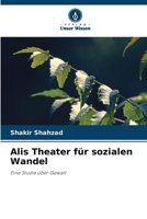 Alis Theater für sozialen Wandel: Eine Studie über Gewalt (German Edition) 620877733X Book Cover