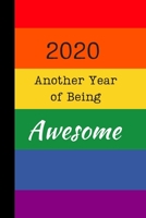 2020 Another Year of Being Awesome: Rainbow Planner & Notebook Journal, Week per Page Planner & 50 pages of lined paper, 106 pages, Gift for Boy Girl Teens Woman Men Him Her, Gay Pride, LGBT, Notes 1704510333 Book Cover