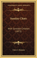 Sunday Chats: With Sensible Children 1166984702 Book Cover