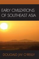 Early Civilizations of Southeast Asia (Archaeology of Southeast Asia) 0759102791 Book Cover