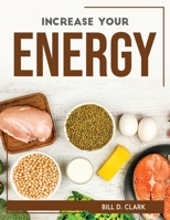 Increase Your Energy 1804768529 Book Cover