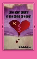 Lire pour guerir d'une peine de coeur 1530132835 Book Cover