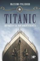 Titanic: Un viaggio che non dimenticherete 1799148750 Book Cover