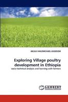 Exploring Village poultry development in Ethiopia: socio-technical analysis and learning with farmers 3838345177 Book Cover