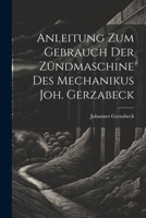 Anleitung Zum Gebrauch Der Zündmaschine Des Mechanikus Joh. Gerzabeck 1021769819 Book Cover