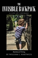 The Invisible Backpack: A Life of Courage 1662438117 Book Cover