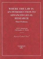 Where the Law Is: An Introduction to Advanced Legal Research (American Casebook) 0314282335 Book Cover