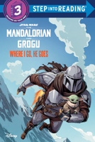 Where I Go, He Goes (Star Wars: The Mandalorian and Grogu) (Step into Reading) 1368116892 Book Cover