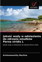 Jakość wody w odniesieniu do zdrowia omułków Perna viridis L: Jakość wody w odniesieniu do zdrowia Perna viridis 6203019585 Book Cover