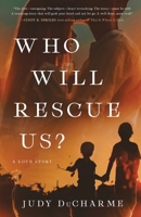 Who Will Rescue Us?: A Love Story 1649606273 Book Cover