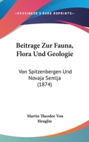 Beitr�ge zur Fauna, Flora und Geologie von Spitzenbergen und Novaja Semlja. 1166710750 Book Cover